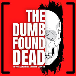 Listen to The Dumb, Found Dead podcast | Deezer