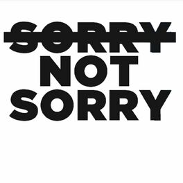 Show cover of Sorry Not Sorry Podcast Show