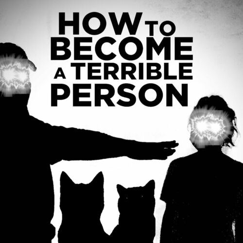 Ascolta il podcast How To Become A Terrible Person | Deezer