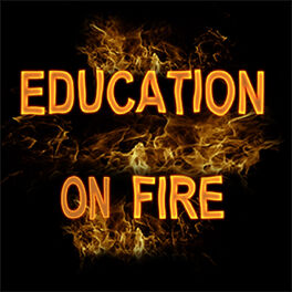 Show cover of Education On Fire - Sharing creative and inspiring learning in our schools