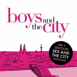 Show cover of Boys and the City - Der Sex and the City-Podcast