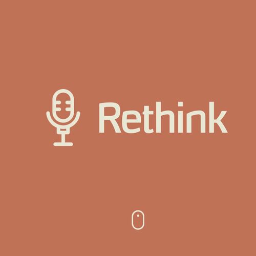 Listen To ReThink Podcast | Deezer