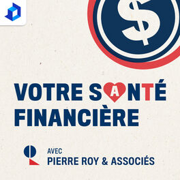 Show cover of Votre santé financière avec Pierre Roy & Associés