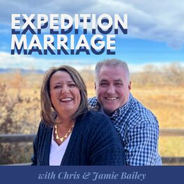 Show cover of Expedition Marriage with Chris & Jamie Bailey