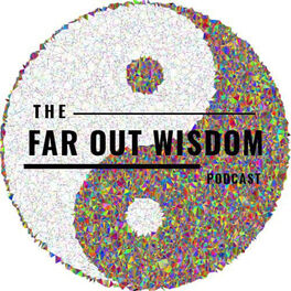 Show cover of The Far Out Wisdom Podcast
