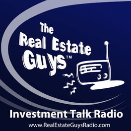 Show cover of The Real Estate Guys Radio Show - Real Estate Investing Education for Effective Action