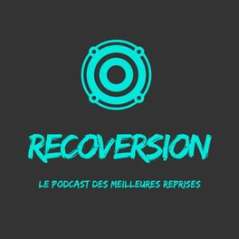 Show cover of Recoversion, le Podcast des Meilleures Reprises