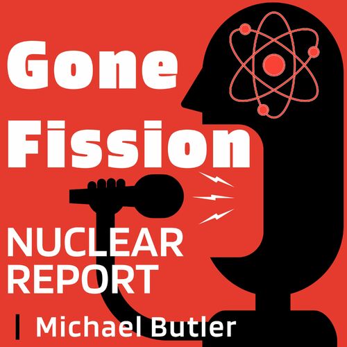 Listen to Gone Fission Nuclear Report podcast | Deezer