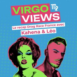 Show cover of Virgo Views - Le recap Drag Race France avec Kahena & Léo
