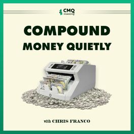Show cover of CMQ Investing Presents: Compound Money Quietly