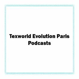 Show cover of Texworld Evolution Podcast