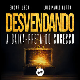 Show cover of DESVENDANDO A CAIXA PRETA DO SUCESSO
