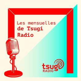 Show cover of Les mensuelles de Tsugi Radio