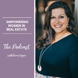 Show cover of Empowering Women in Real Estate - The Podcast with Karen Cooper