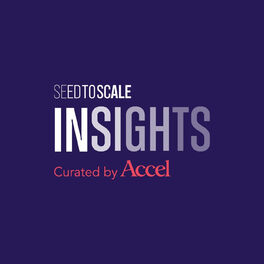 Show cover of SEED TO SCALE Podcast Series by Accel