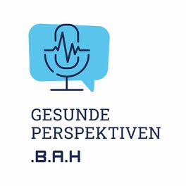 Show cover of Gesunde Perspektiven – Der Podcast des BAH