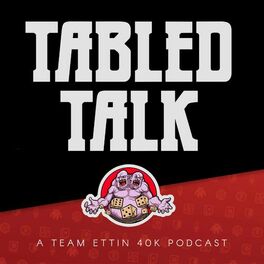Show cover of Tabled Talk - A Team Ettin Competitive 40k Podcast