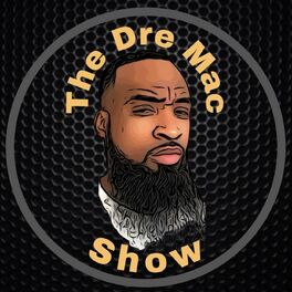 Show cover of The Dre Mac Podcast Show