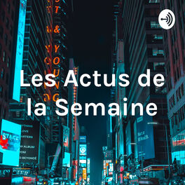 Show cover of Les Actus de la Semaine