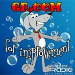 Show cover of Groom for Improvement on Pet Life Radio (PetLifeRadio.com)
