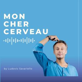 Show cover of Mon cher cerveau : le podcast qui fournit la notice d'utilisation !