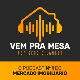 Show cover of Vem pra mesa, o podcast nº 1 do mercado imobiliário