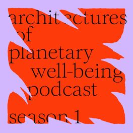 Show cover of architectures of planetary well-being Podcast