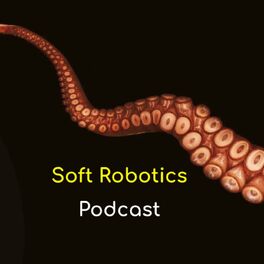Show cover of Soft Robotics Podcast