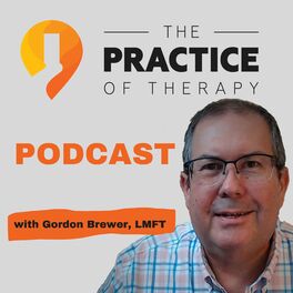 Show cover of The Practice of Therapy Podcast with Gordon Brewer