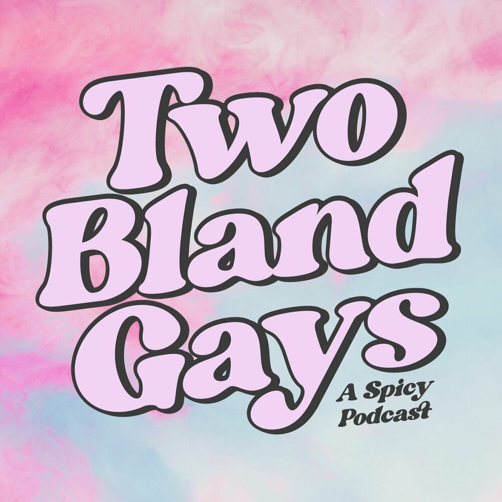 Listen to Two Bland Gays podcast | Deezer