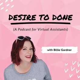 Show cover of Desire to Done: A podcast for Virtual Assistants, introverts, work from home