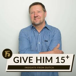 Show cover of Give Him 15 Plus | Insights with Dutch