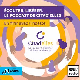 Show cover of Écouter, libérer, le podcast de Citad'elles pour en finir avec les violences faites aux femmes
