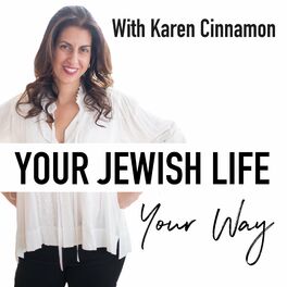 Show cover of Your Jewish Life Your Way with Karen Cinnamon