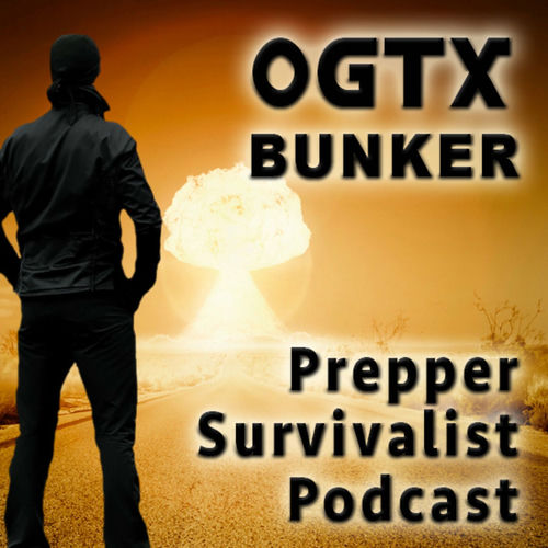 Listen to OGTX Bunker Prepper Survivalist Podcast podcast Deezer