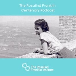 Show cover of The Rosalind Franklin Centenary Podcast