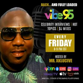 Show cover of Vibe95 PRESENT: MR XKLUCIVE &  LE'LITTY ON CELEBRITY FRIDAYS WITH SPECIAL GUEST EACH&EVERY FRIDAY