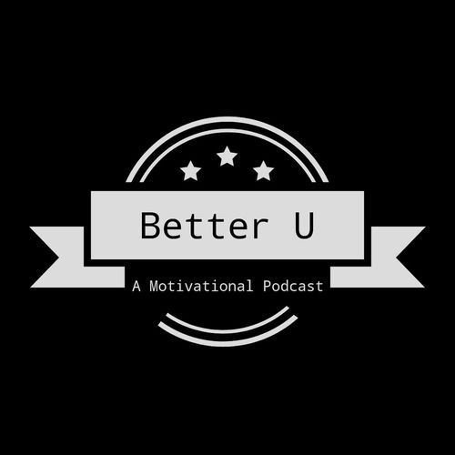 Listen to Better U -- A Motivational Podcast podcast | Deezer
