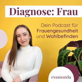 Show cover of Diagnose: Frau – Dein Podcast für Frauengesundheit & Wohlbefinden