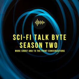 Show cover of Sci-Fi Talk Byte Season Two