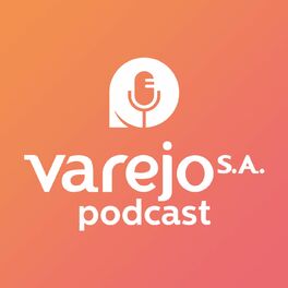 Show cover of Varejo S.A. Podcast