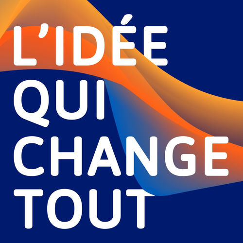 Listen to L'idée qui change tout podcast Deezer