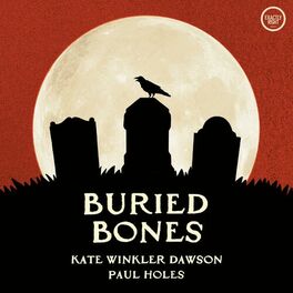 Show cover of Buried Bones - a historical true crime podcast with Kate Winkler Dawson and Paul Holes