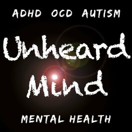 Show cover of Unheard Mind Podcast: ADHD | OCD | Autism | Mental Health