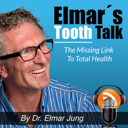 Show cover of Elmar’s Tooth Talk – The Missing Link to Total Health