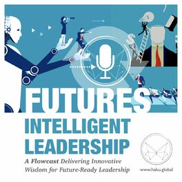 Listen to The Future Intelligence Podcast: Exploring Brain-Based, AI/Tech  Augmented Futures podcast