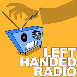 Show cover of Left Handed Radio | A Sketch Comedy Podcast