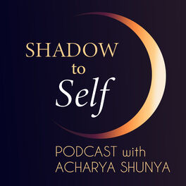 Show cover of Shadow to Self with Acharya Shunya