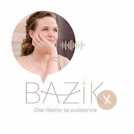 Show cover of Bazik X - Le podcast qui te réveille