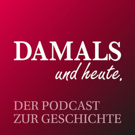 Show cover of DAMALS und heute - Der Podcast zur Geschichte